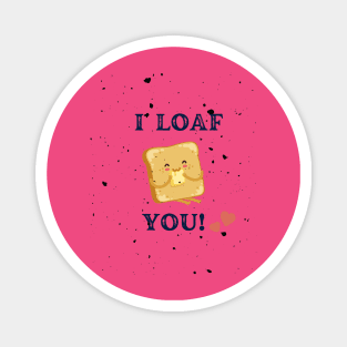 I Loaf You Magnet